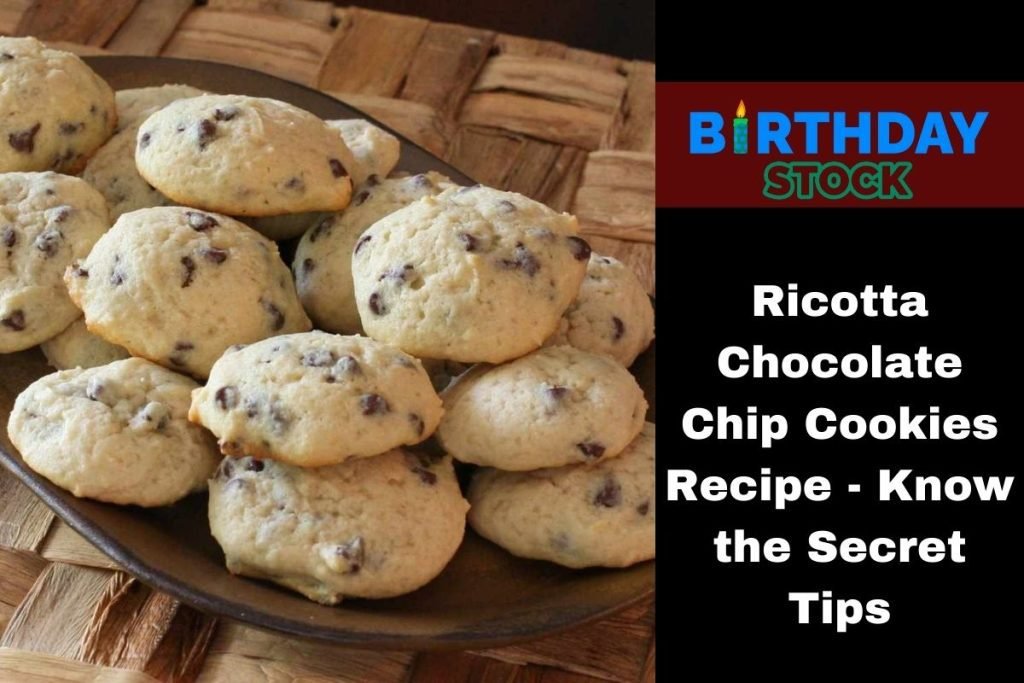 Ricotta Chocolate Chip Cookies Recipe - Know The Secret Tips - Birthday ...