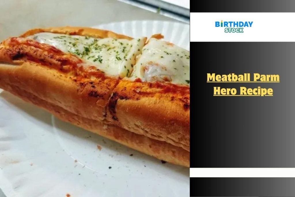 Meatball Parm Hero Recipe - Birthday Stock